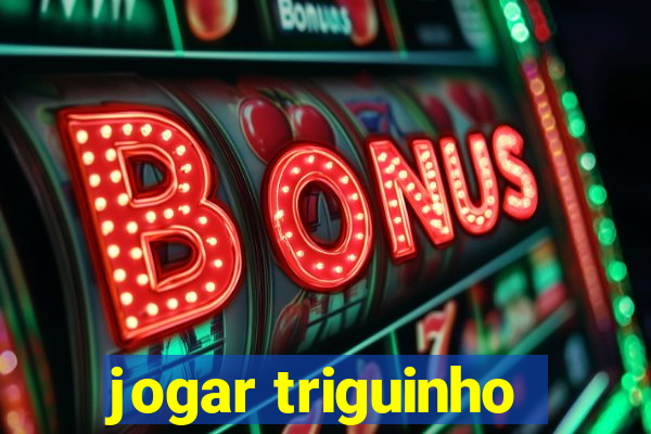 jogar triguinho